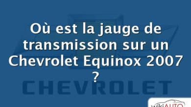 Où est la jauge de transmission sur un Chevrolet Equinox 2007 ?